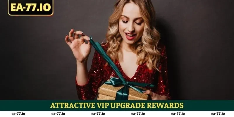 Attractive VIP upgrade rewards