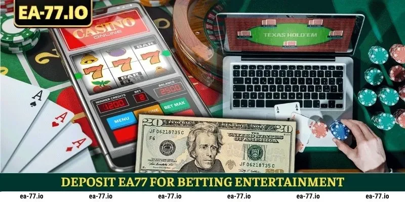 Deposit EA77 for betting entertainment