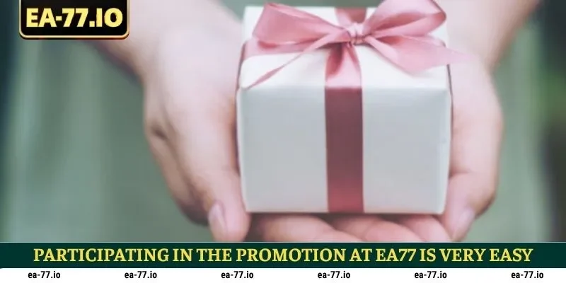 Participating in the promotion at EA77 is very easy