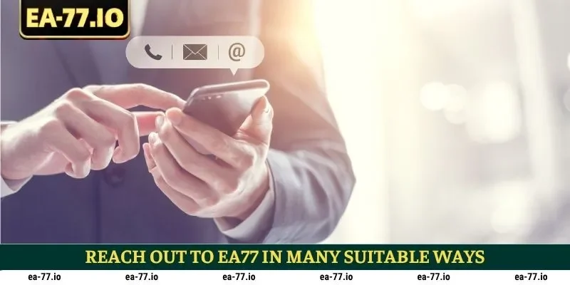 Reach out to EA77 in many suitable ways